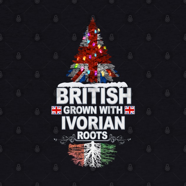 British Grown With Ivorian Roots - Gift for Ivorian With Roots From Ivory Coast by Country Flags